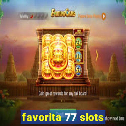 favorita 77 slots